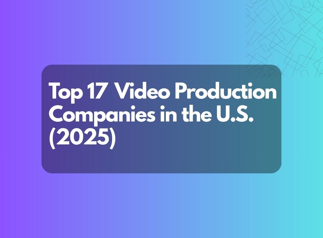 17 Top Video Production Companies in the U.S. (2025)