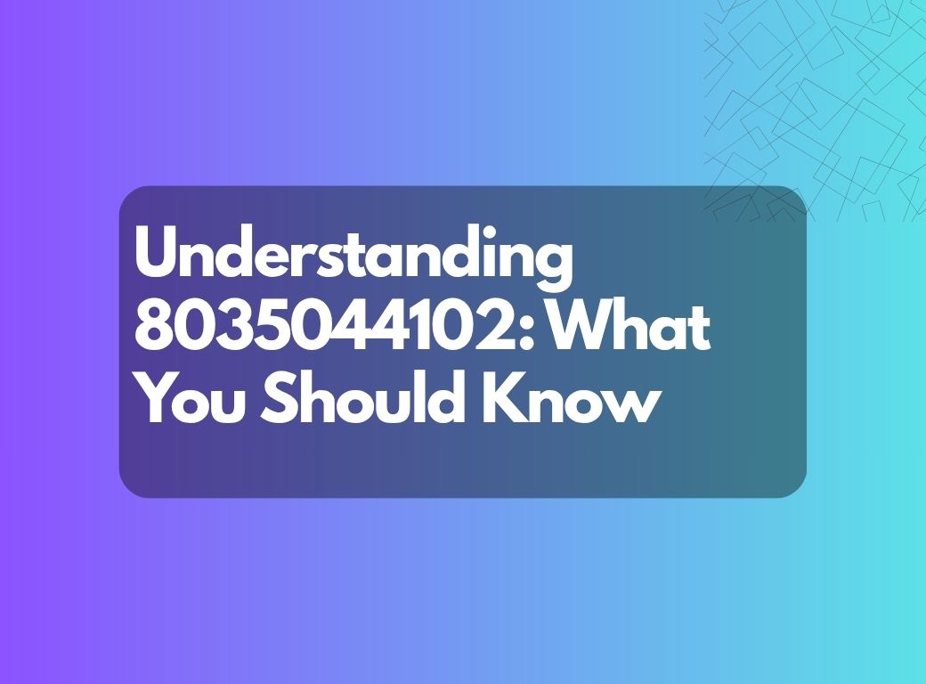 Understanding 8035044102: What You Should Know