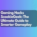gaming hacks scookiegeek