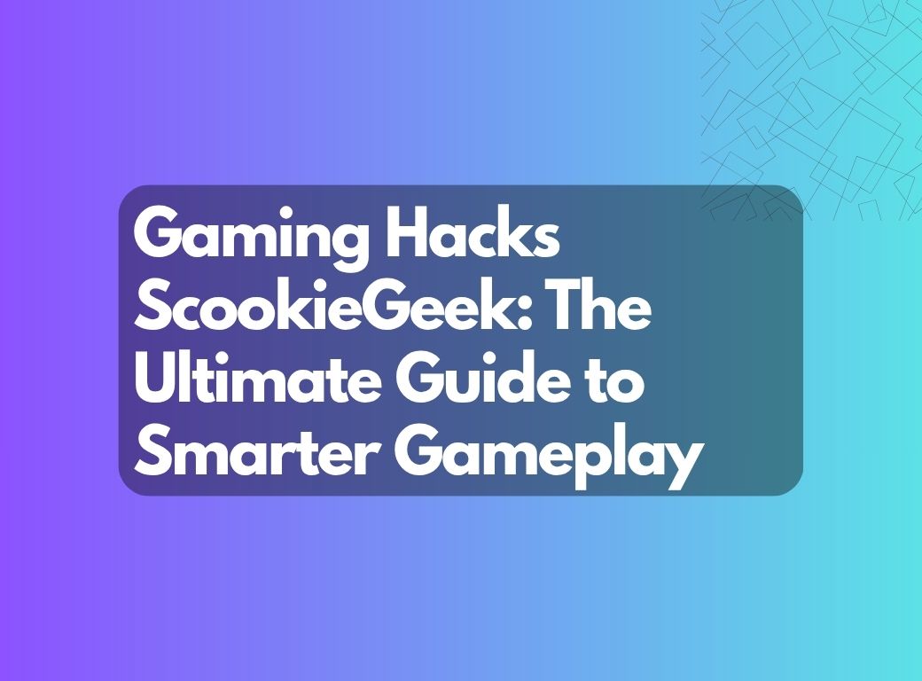 gaming hacks scookiegeek