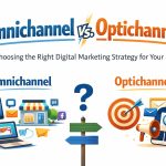 Omnichannel vs. Optichannel: Choosing the Right Digital Marketing Strategy for Your Niche