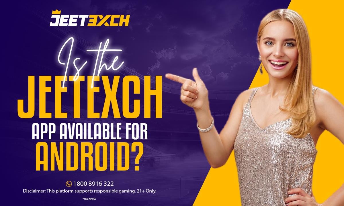 Is the Jeetexch App Available for Android?