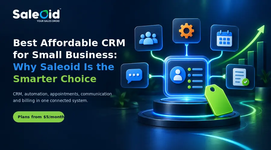 Best Affordable CRM for Small Business: Why Saleoid Is the Smarter Choice